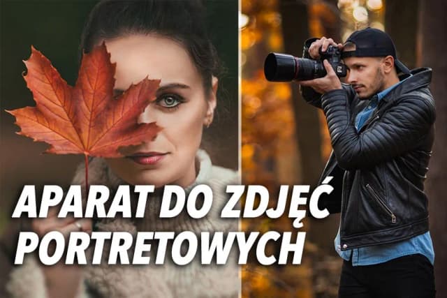 Najlepsze aparaty do portretów. Profesjonalny sprzęt, który zachwyci każdego fotografa Najlepsze aparaty do portretów. Profesjonalny sprzęt, który zachwyci każdego fotografa